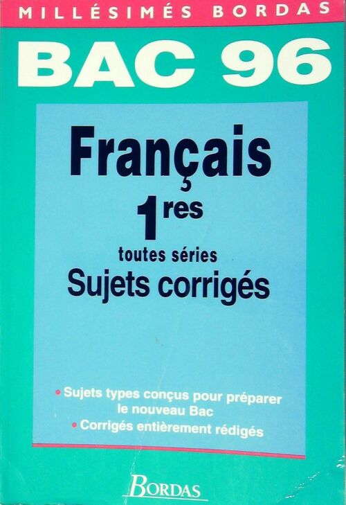 Français 1ère Toutes séries Bac 96 : Sujets corrigés - Collectif - Livre