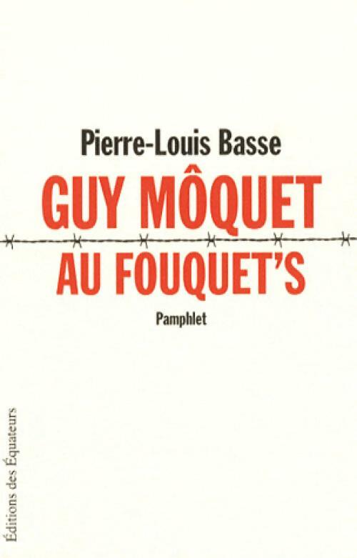 Guy Môquet au Fouquet's - Pierre-Louis Basse - Livre