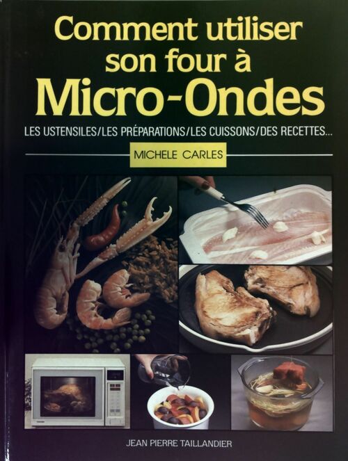 Comment utiliser son four à micro-ondes - Michele Carles - Livre
