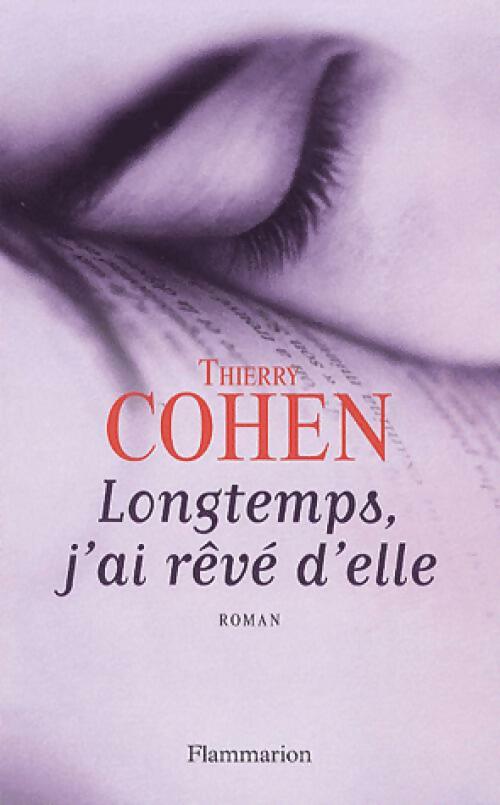 Longtemps, j'ai rêvé d'elle - Thierry Cohen - Livre