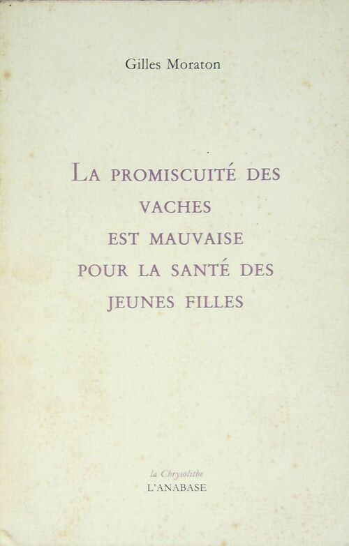 La promiscuité des vaches est mauvaise pour la santé des jeunes filles - Gilles Moraton - Livre