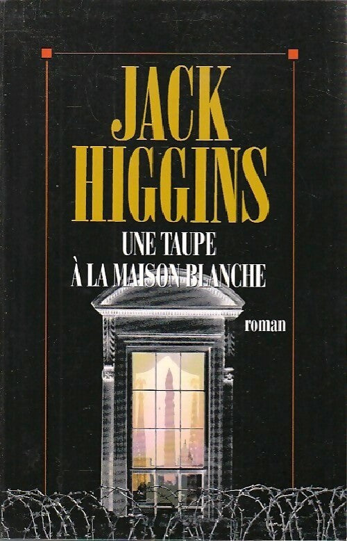 Une taupe à la Maison-Blanche - Jack Higgins - Livre