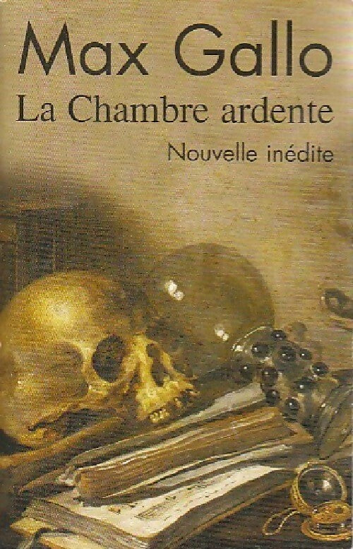 La chambre ardente - Max Gallo - Livre
