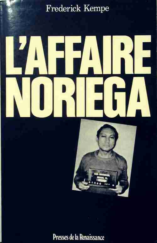 L'affaire Noriega - Frederick Kempe - Livre