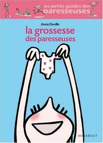 La grossesse des paresseuses - Anna Deville - Livre