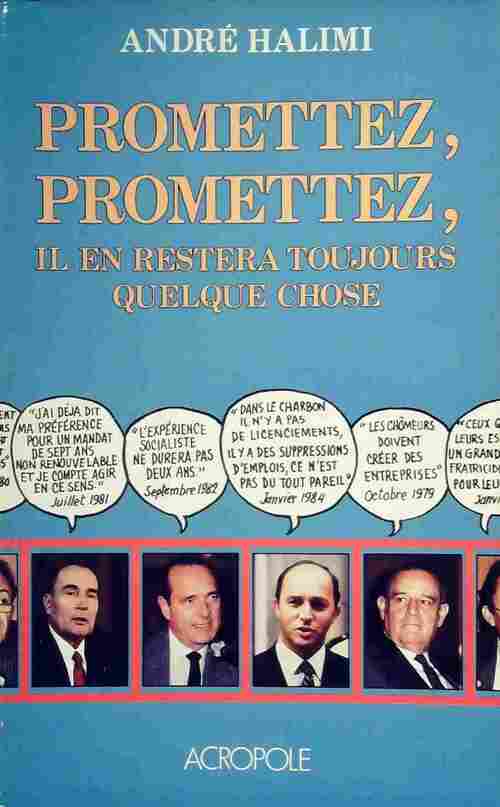 Promettez, promettez, il en restera toujours quelque chose - André Halimi - Livre