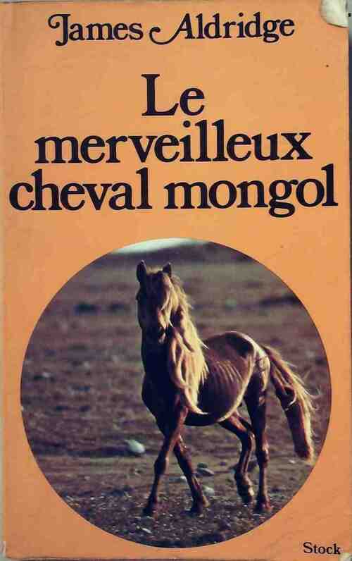 Le merveilleux cheval mongol - James Aldridge - Livre