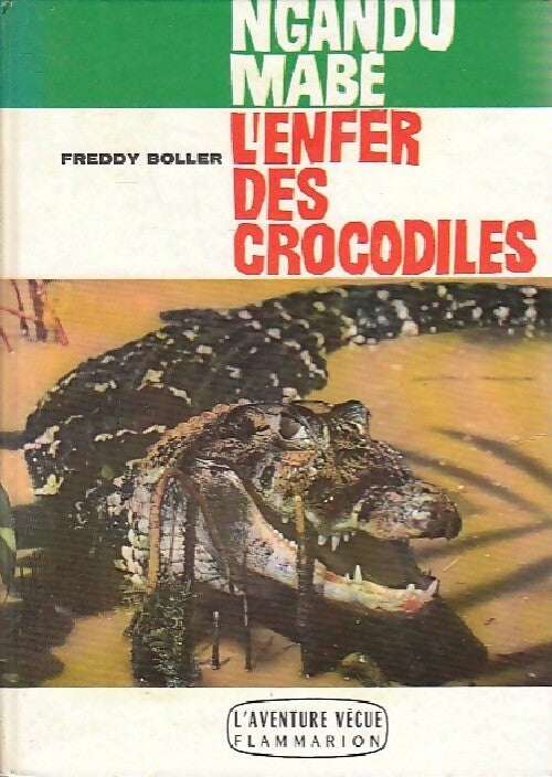 Ngandou Mabé. L'enfer des crocodiles - Freddy Boller - Livre
