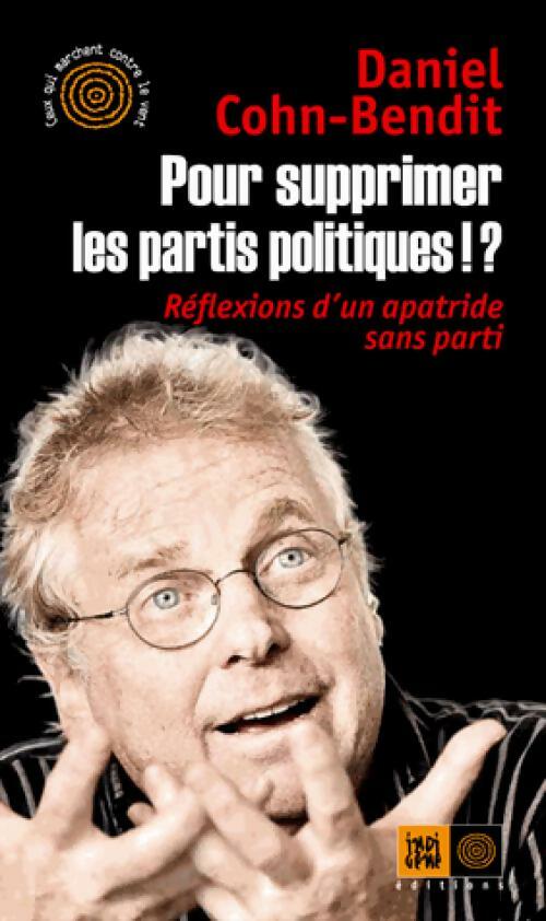 Pour supprimer les partis politiques ?! - Daniel Cohn-Bendit - Livre