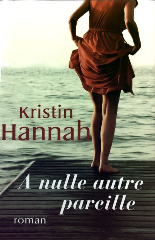 A nulle autre pareille - Kristin Hannah - Livre