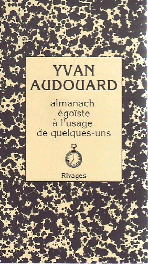 Almanach égoïste à l'usage de quelques-uns - Yvan Audouard - Livre