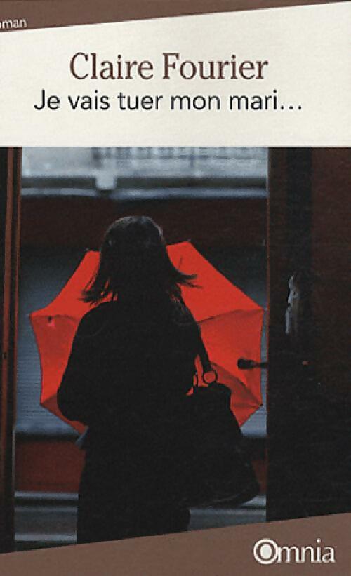 Je vais tuer mon mari.... - Claire Fourier - Livre