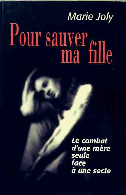 Pour sauver ma fille - Marie Joly - Livre
