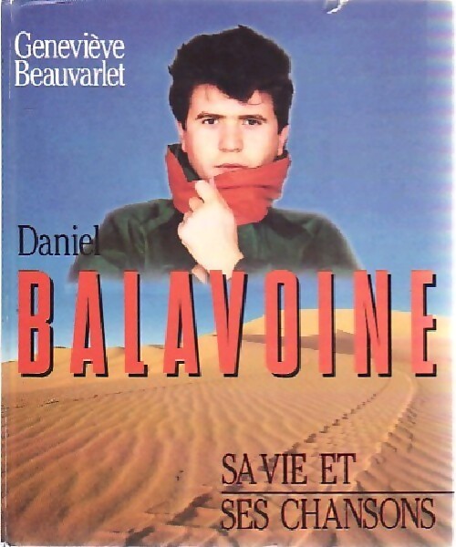 Daniel Balavoine, sa vie et ses chansons - Geneviève Beauvarlet - Livre