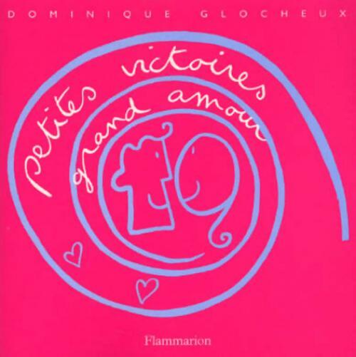 Petites victoire grand amour - Dominique Glocheux - Livre