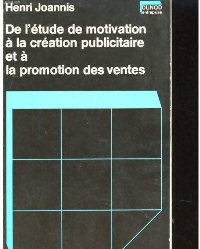 De l'étude de motivation à la création publicitaire et à la promotion des ventes - Henri Joannis - Livre