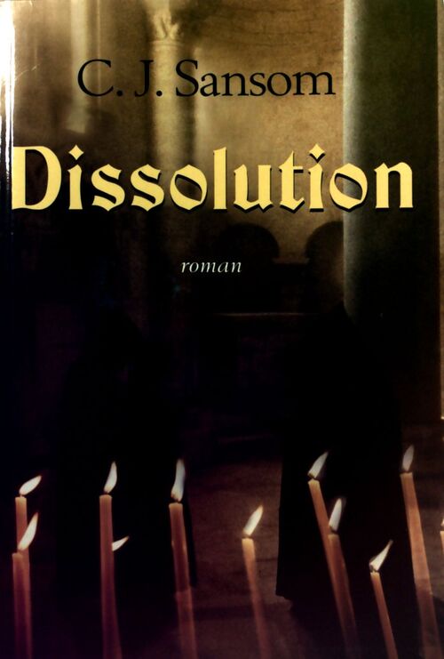 Dissolution - C.J. Sansom - Livre