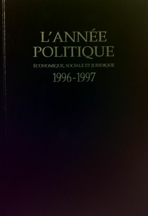 L'année politique économique, sociale et juridique 1996-1997 - Collectif - Livre