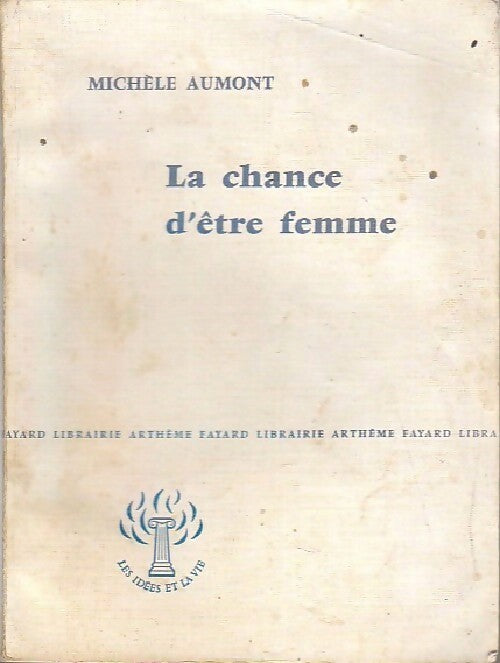 La chance d'être femme - Michèle Aumont - Livre