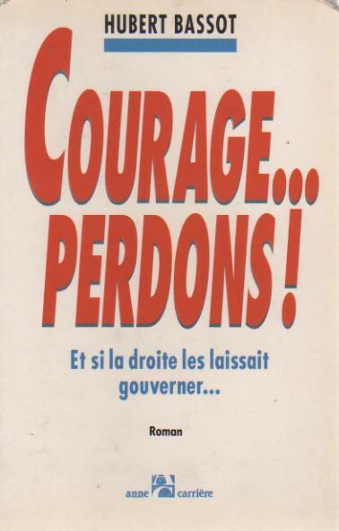 Courage... perdons ! - Hubert Bassot - Livre
