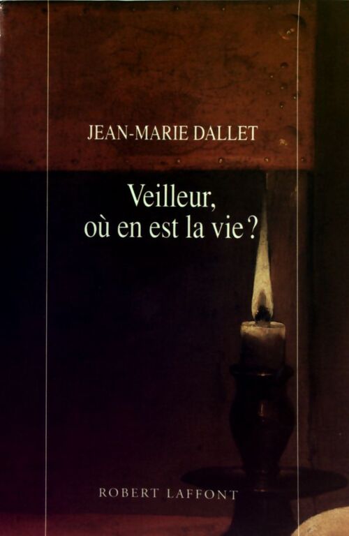 Veilleur, où en est la vie ? - Jean-Marie Dallet - Livre