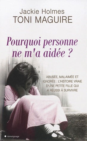 Pourquoi personne ne m'a aidée ? - Jackie Holmes, Jackie Holmes Et Toni Maguire - Livre