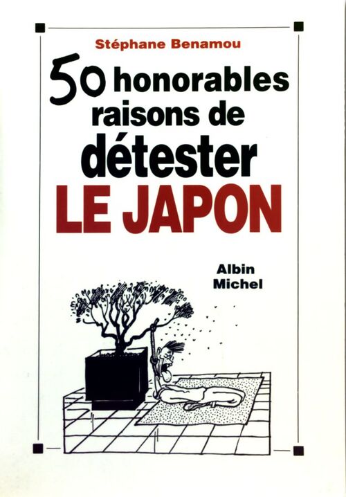 50 honorables raisons de détester le Japon - Stéphane Bénamou - Livre