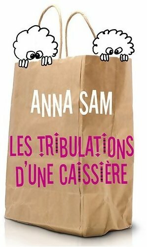 Les tribulations d'une caissière - Anna Sam - Livre