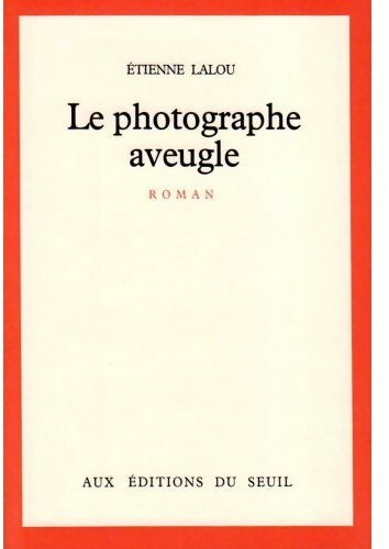 Le photographe aveugle - Etienne Lalou - Livre