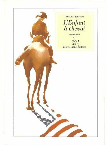 L'enfant à cheval - Lincoln Steffens - Livre