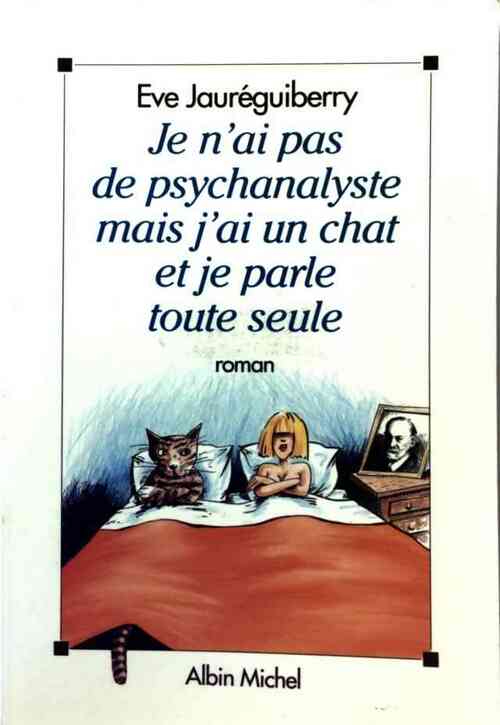 Je n'ai pas de psychanalyste mais j'ai un chat et je parle toute seule - Eve Jauréguiberry - Livre
