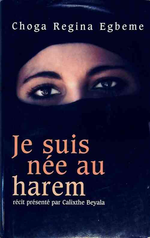 Je suis née au harem - C.R Egbeme - Livre