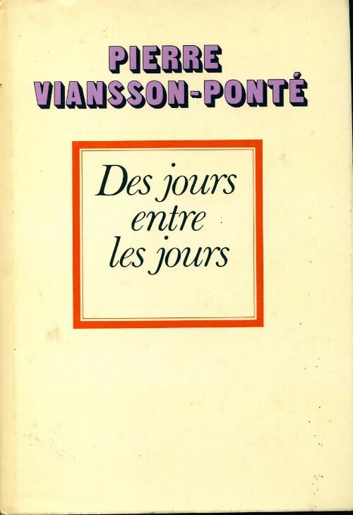 Des jours entre les jours - Pierre Viansson-Ponté - Livre
