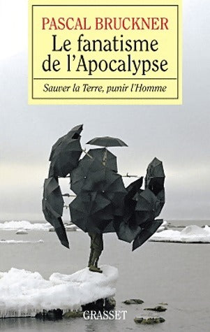 Le fanatisme de l'Apocalypse - Pascal Bruckner - Livre
