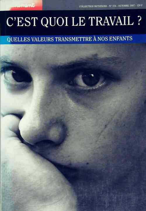 C'est quoi le travail ? Quelles valeurs transmettre à nos enfants - Collectif - Livre