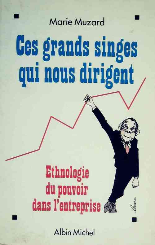 Ces grands singes qui nous dirigent - Marie Muzard - Livre