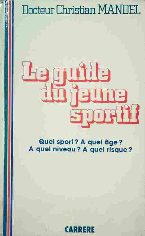 Le guide du jeune sportif - Dr Christian Mandel - Livre