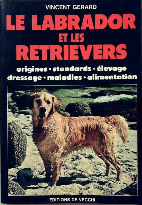 Le labrador et les retrievers - Vincent Gérard - Livre