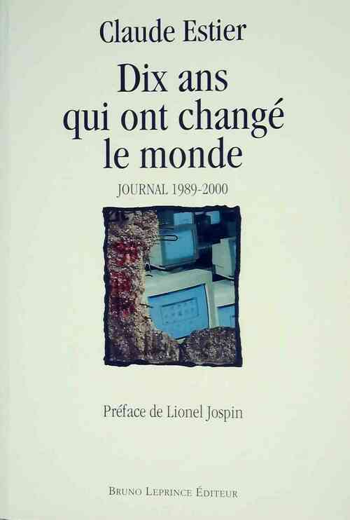 Dix ans qui ont changé le monde. Journal 1989-2000 - Claude Estier - Livre