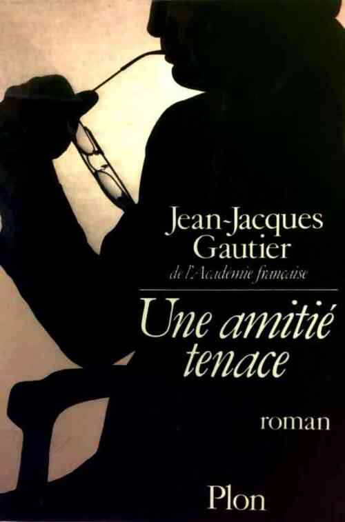Une amitié tenace - Jean-Jacques Gautier - Livre