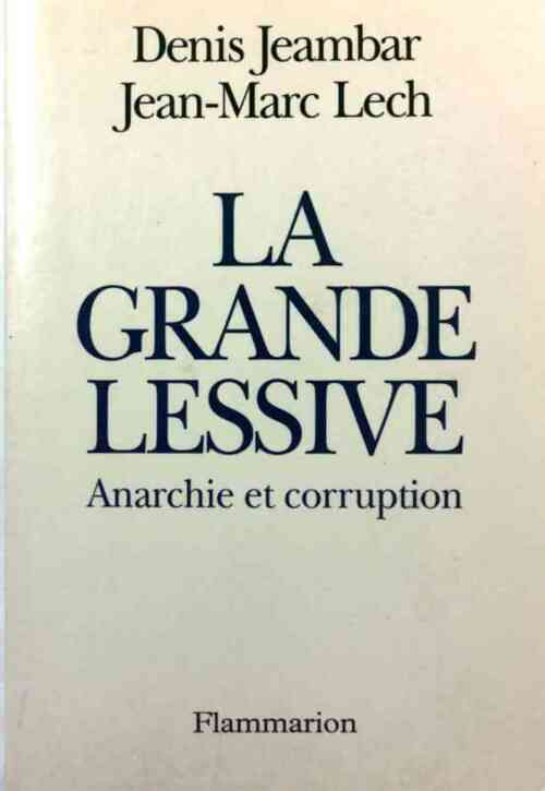 La grande lessive. Anarchie et corruption - Denis Jeambar - Livre