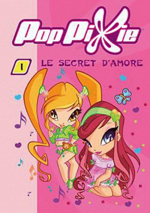 PopPixie Tome I : Le secret d'Amore - Inconnu - Livre
