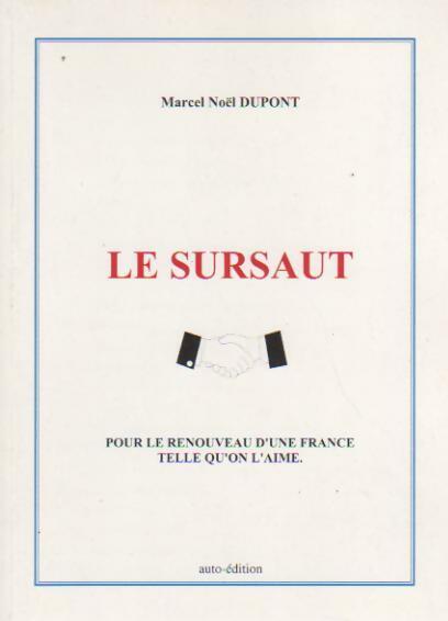 Le sursaut. Pour le renouveau d'une France telle qu'on l'aime - Marcel Noël Dupont - Livre