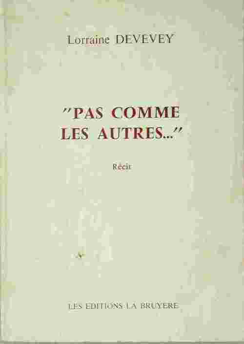 Pas comme les autres... - Lorraine Devevey - Livre