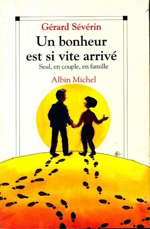 Un bonheur est si vite arrivé - Gérard Sévérin - Livre