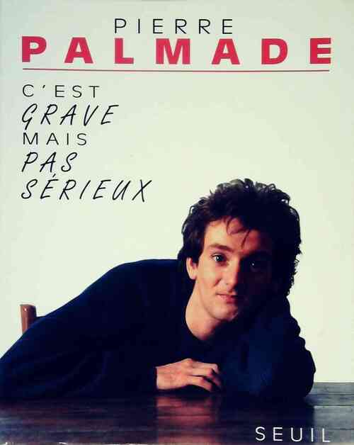 C'est grave mais pas sérieux - Pierre Palmade - Livre