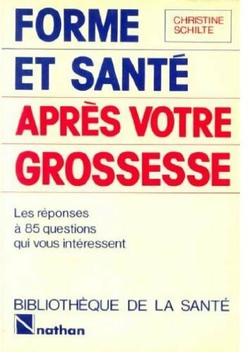 Forme et santé après votre grossesse - Christine Schilte - Livre