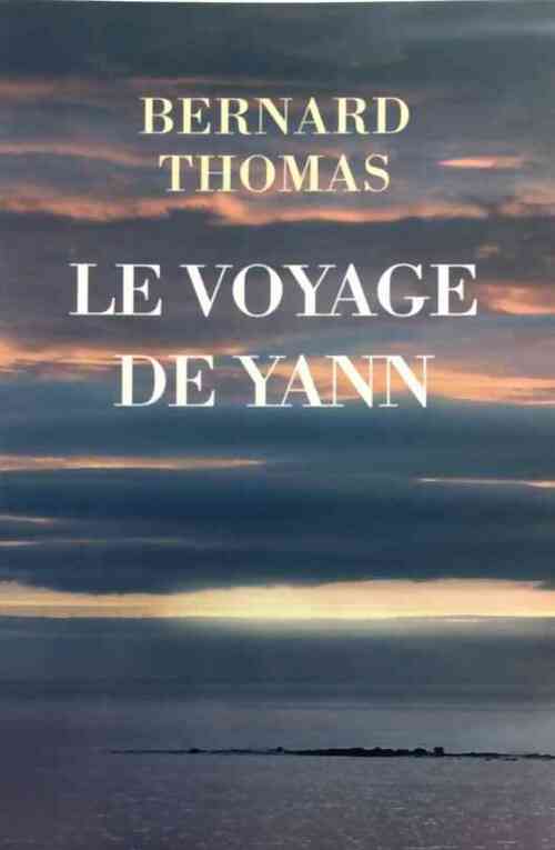 Le voyage de Yann - Bernard Thomas - Livre
