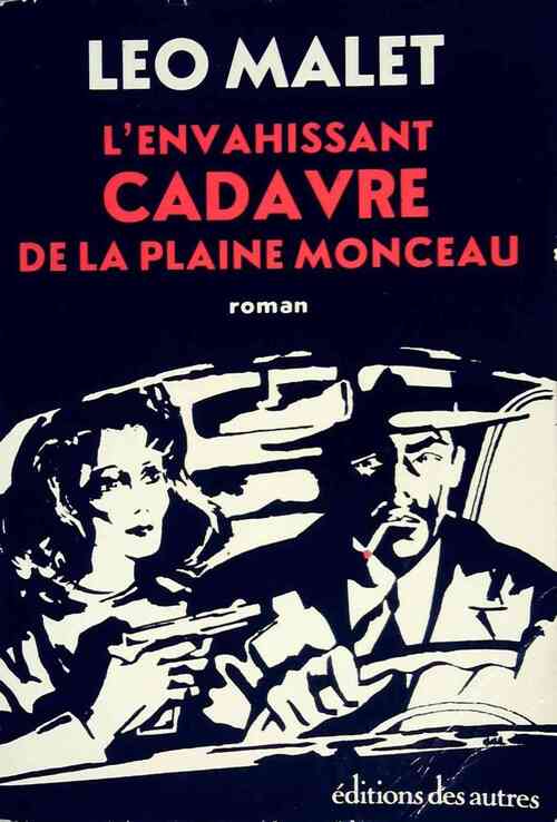 L'envahissant cadavre de la plaine Monceau - Léo Malet - Livre