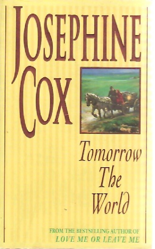 Tomorrow the world - Josephine Cox - Livre